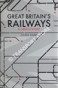 Great Britain's Railways - A New History by MAGGS, Colin G.